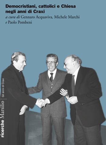 Democristiani, cattolici e Chiesa negli anni di Craxi  - Libro Marsilio 2018 | Libraccio.it