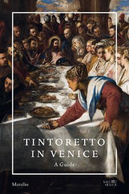 Tintoretto in Venice. A guide. Ediz. a colori  - Libro Marsilio 2018, Guide | Libraccio.it