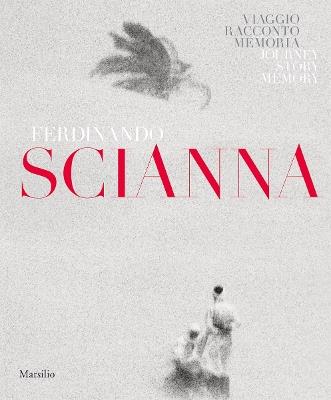 Ferdinando Scianna. Memoria, viaggio, racconto. Catalogo della mostra (Forlì, 28 settembre 2018-6 gennaio 2019). Ediz. italiana e inglese  - Libro Marsilio 2018, Cataloghi | Libraccio.it