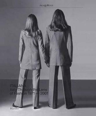 Italiana. Italy through the Lens of fashion 1971-2001. Ediz. a colori  - Libro Marsilio 2018 | Libraccio.it