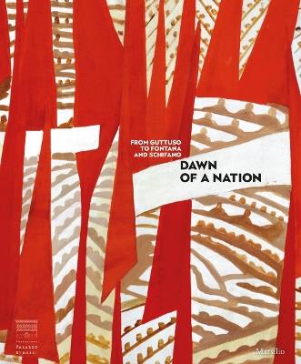 Dawn of a Nation. From Guttuso to Fontana and Schifano. Catalogo della mostra (Firenze, 16 marzo-22 luglio 2018). Ediz. a colori  - Libro Marsilio 2018 | Libraccio.it
