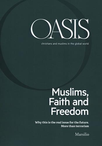 Oasis. Cristiani e musulmani nel mondo globale. Ediz. inglese (2018). Vol. 26: Muslims, faith and freedom.  - Libro Marsilio 2018, Riviste | Libraccio.it