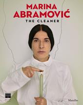 Marina Abramovic. The cleaner. Catalogo della mostra (Firenze, 21 settembre 2018-20 gennaio 2019). Ediz. a colori