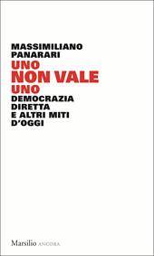 Uno non vale uno. Democrazia diretta e altri miti d'oggi