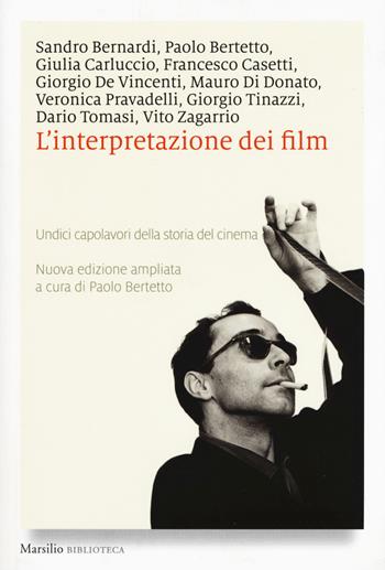 L' interpretazione dei film. Undici capolavori della storia del cinema. Nuova ediz.  - Libro Marsilio 2018, Biblioteca | Libraccio.it