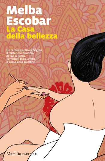 La Casa della bellezza - Melba Escobar - Libro Marsilio 2018, Farfalle | Libraccio.it