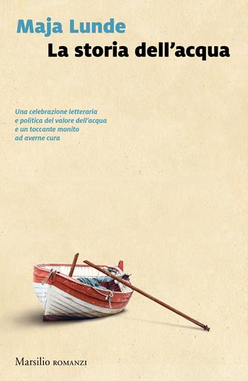 La storia dell'acqua - Maja Lunde - Libro Marsilio 2018, Romanzi e racconti | Libraccio.it