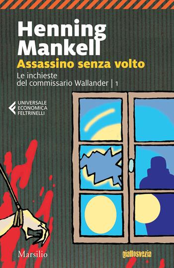 Assassino senza volto. Le inchieste del commissario Wallander. Vol. 1 - Henning Mankell - Libro Marsilio 2018, Universale economica Feltrinelli | Libraccio.it