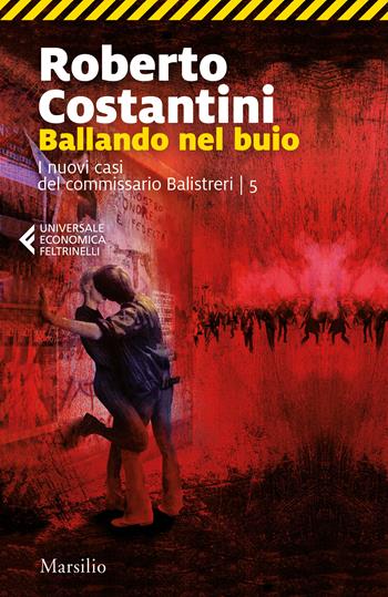 Ballando nel buio. I nuovi casi del commissario Balistreri. Vol. 5 - Roberto Costantini - Libro Marsilio 2018, Universale economica Feltrinelli | Libraccio.it