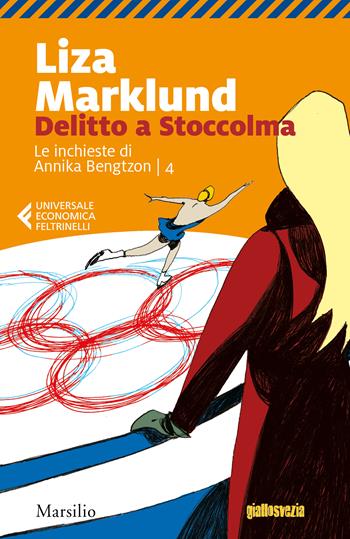 Delitto a Stoccolma. Le inchieste di Annika Bengtzon. Vol. 4 - Liza Marklund - Libro Marsilio 2018, Universale economica Feltrinelli | Libraccio.it