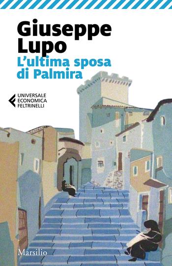 L' ultima sposa di Palmira - Giuseppe Lupo - Libro Marsilio 2018, Universale economica Feltrinelli | Libraccio.it
