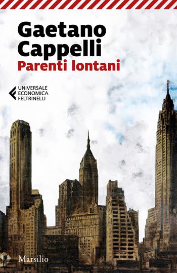 Parenti lontani - Gaetano Cappelli - Libro Marsilio 2018, Universale economica Feltrinelli | Libraccio.it