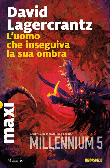 L'uomo che inseguiva la sua ombra. Millennium. Vol. 5 - David Lagercrantz - Libro Marsilio 2018, Tascabili Maxi | Libraccio.it