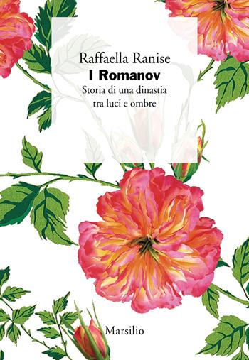 I Romanov. Storia di una dinastia tra luci e ombre - Raffaella Ranise - Libro Marsilio 2018, I giorni | Libraccio.it