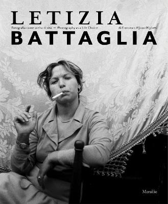Letizia Battaglia. Fotografia come scelta di vita. Ediz. italiana e inglese  - Libro Marsilio 2019, Cataloghi | Libraccio.it