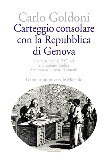 Carteggio consolare con la Repubblica di Genova - Carlo Goldoni - Libro Marsilio 2021, Letteratura universale | Libraccio.it