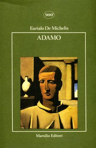 Adamo - Eurialo De Michelis - Libro Marsilio 1983, Letteratura universale. Novecento | Libraccio.it