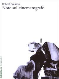 Note sul cinematografo - Robert Bresson - Libro Marsilio 2001, Biblioteca | Libraccio.it