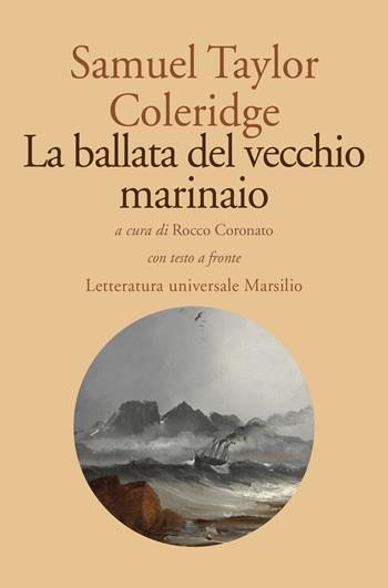 La ballata del vecchio marinaio. Testo inglese a fronte - Samuel Taylor Coleridge - Libro Marsilio 2018, Letteratura universale. Elsinore | Libraccio.it