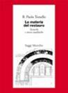 La materia del restauro. Tecniche e teorie analitiche - Paolo B. Torsello - Libro Marsilio 1988, Saggi. Polis. Architettura e urbanistica | Libraccio.it