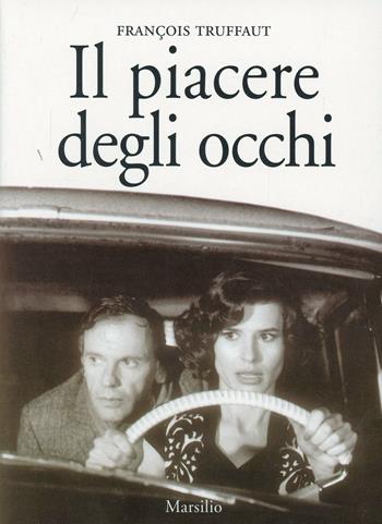 Il piacere degli occhi - François Truffaut - Libro Marsilio 1989, Saggi. Cinema | Libraccio.it