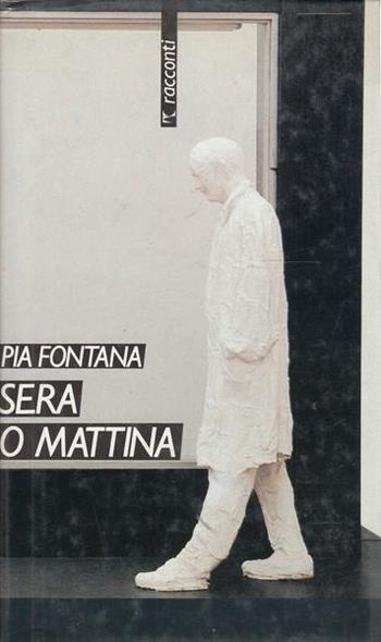Sera o mattina - Pia Fontana - Libro Marsilio 1989, Romanzi e racconti | Libraccio.it