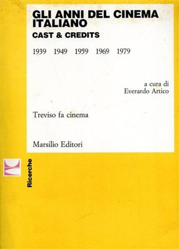 Gli anni del cinema italiano. Cast & credits (1939-1979)  - Libro Marsilio 1989, Ricerche | Libraccio.it