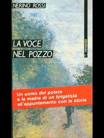 La voce nel pozzo - Nerino Rossi - Libro Marsilio 1990, Romanzi e racconti | Libraccio.it