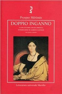 Doppio inganno - Prosper Mérimée - Libro Marsilio 1990, Letteratura universale. I fiori blu | Libraccio.it