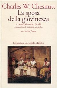 La sposa della giovinezza - Charles W. Chesnutt - Libro Marsilio 1991, Letteratura universale. Frecce | Libraccio.it