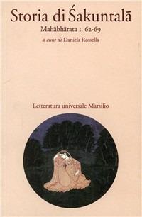 Storia di Sakuntala - Anonimo - Libro Marsilio 1991, Letteratura universale. Il Gange | Libraccio.it