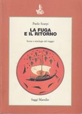La fuga e il ritorno. Storia e mitologia del viaggio