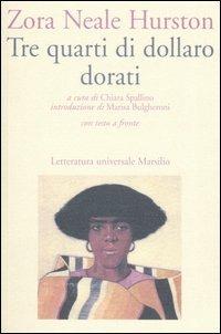 Tre quarti di dollaro dorati. Testo inglese a fronte - Zora Neale Hurston - Libro Marsilio 1992, Letteratura universale. Frecce | Libraccio.it