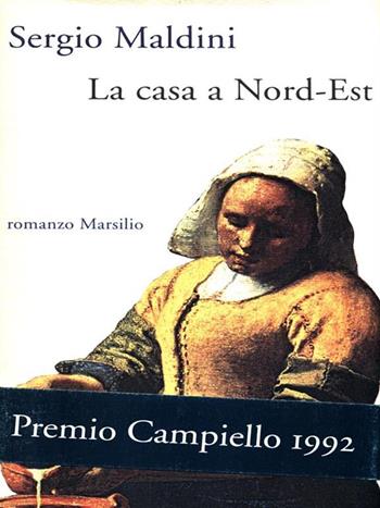 La casa a Nord-Est - Sergio Maldini - Libro Marsilio 1992, Romanzi e racconti | Libraccio.it