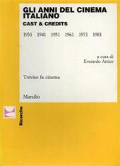 Gli anni del cinema italiano. Cast & credits (1931-1981)
