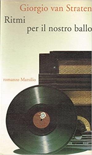 Ritmi per il nostro ballo - Giorgio Van Straten - Libro Marsilio 1992, Romanzi e racconti | Libraccio.it