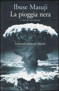 La pioggia nera - Masuji Ibuse - Libro Marsilio 2001, Letteratura universale. Mille gru | Libraccio.it