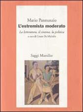 L'estremista moderato. La letteratura, il cinema, la politica