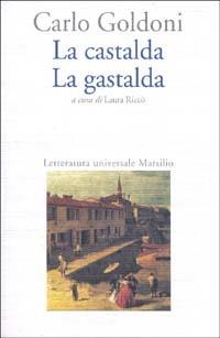 La castalda-La gastalda - Carlo Goldoni - Libro Marsilio 1994, Letteratura universale. Goldoni le opere | Libraccio.it