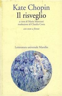 Il risveglio - Kate Chopin - Libro Marsilio 1993, Letteratura universale. Frecce | Libraccio.it
