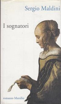 I sognatori - Sergio Maldini - Libro Marsilio 1993, Romanzi e racconti | Libraccio.it