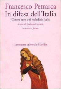 In difesa dell'Italia (Contra eum qui maledixit Italie). Testo latino a fronte - Francesco Petrarca - Libro Marsilio 2001, Letteratura universale. Esperia | Libraccio.it