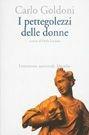 I pettegolezzi delle donne - Carlo Goldoni - Libro Marsilio 1994, Letteratura universale. Goldoni le opere | Libraccio.it