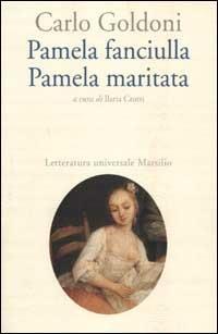 Pamela fanciulla-Pamela maritata - Carlo Goldoni - Libro Marsilio 1995, Letteratura universale. Goldoni le opere | Libraccio.it