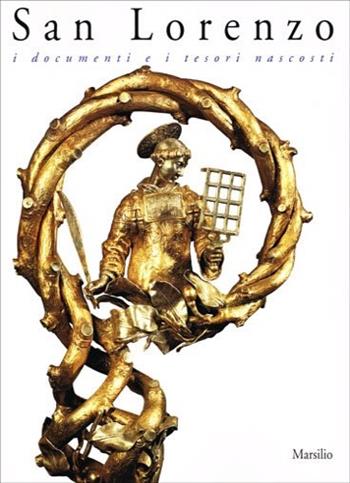 San Lorenzo. I documenti e i tesori nascosti  - Libro Marsilio 1993, Cataloghi | Libraccio.it