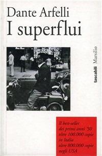 I superflui - Dante Arfelli - Libro Marsilio 1994, I tascabili Marsilio | Libraccio.it