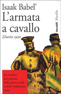 L' armata a cavallo con il Diario dell'autore, 1920 - Isaak Babel' - Libro Marsilio 1994, I tascabili Marsilio | Libraccio.it