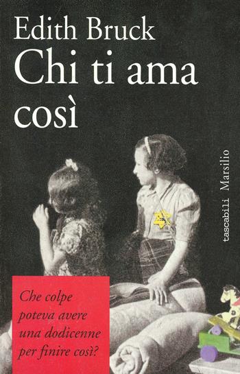Chi ti ama così - Edith Bruck - Libro Marsilio 1994, I tascabili Marsilio | Libraccio.it