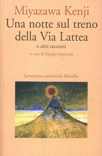 Una notte sul treno della Via Lattea e altri racconti - Miyazawa Kenji - Libro Marsilio 1994, Letteratura universale. Mille gru | Libraccio.it