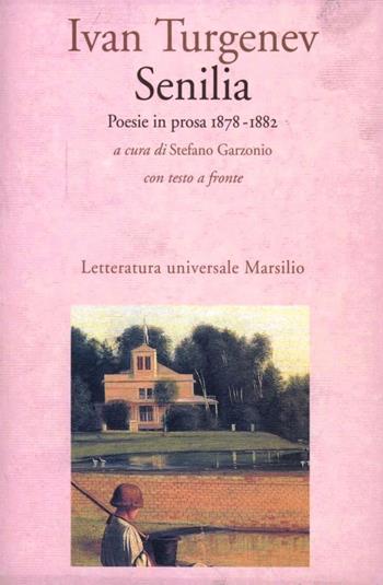 Senilia. Poesie in prosa (1878-1882) - Ivan Turgenev - Libro Marsilio 1996, Letteratura universale. Le betulle | Libraccio.it